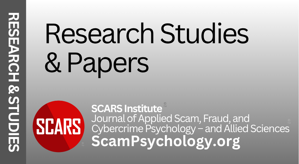 Research Studies & Papers - Psychology of Scams/Fraud - Understanding How & Why These Crime Occur - a SCARS Series - on SCARS ScamPsychology.org