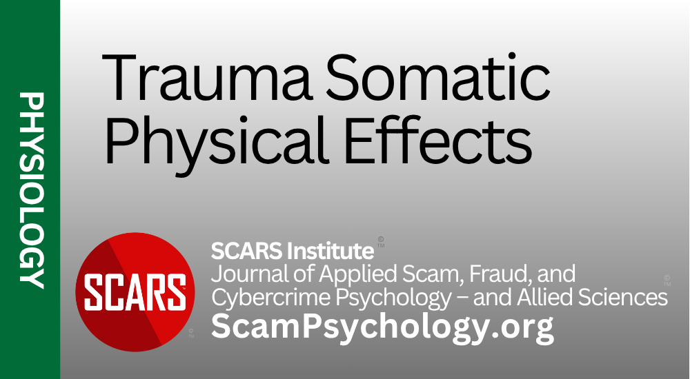 Trauma & Physical Effects (Somatic Effects) - 2024 - on SCARS ScamPsychology.org