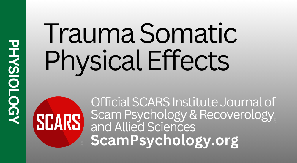 Trauma & Physical Effects (Somatic Effects) - 2024 - on SCARS ScamPsychology.org