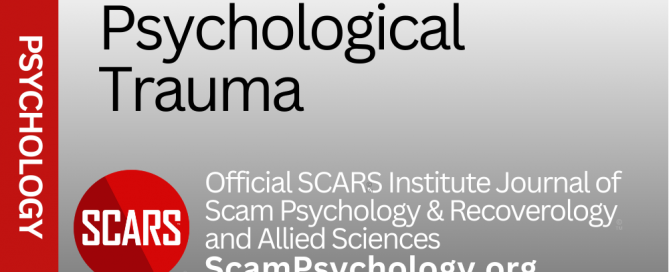 Psychological Trauma - on the SCARS INSTITUTE Journal of Scam Psychology