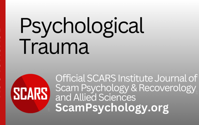 Psychological Trauma - on the SCARS INSTITUTE Journal of Scam Psychology